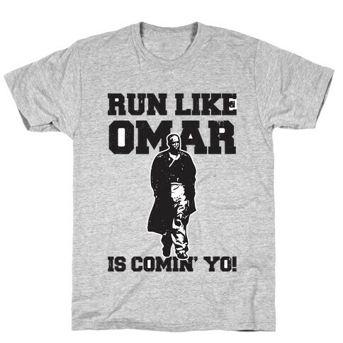 Run Like Omar Is Comin' Yo! T-Shirt