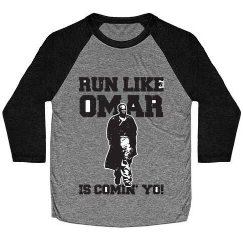 Run Like Omar Is Comin' Yo! Baseball Tee