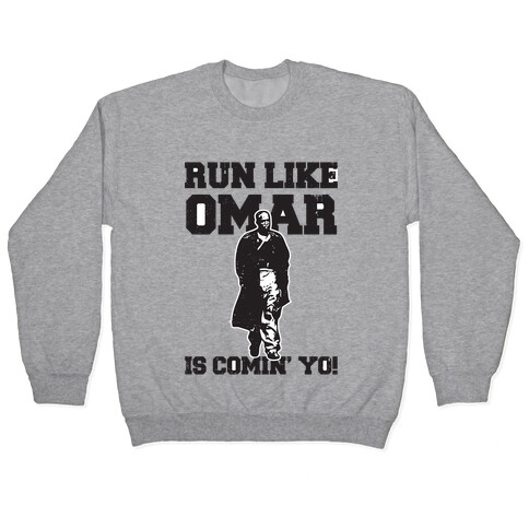 Run Like Omar Is Comin' Yo! Pullover