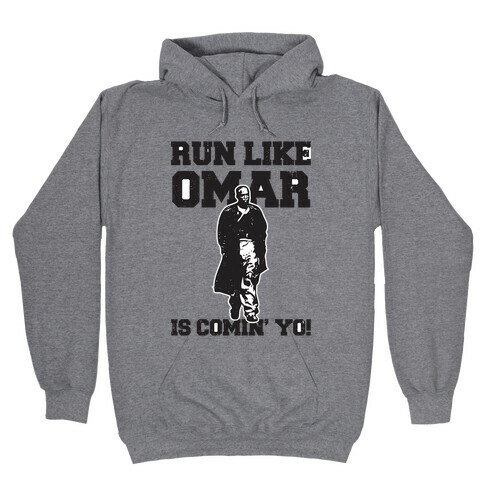 Run Like Omar Is Comin' Yo! Hooded Sweatshirt