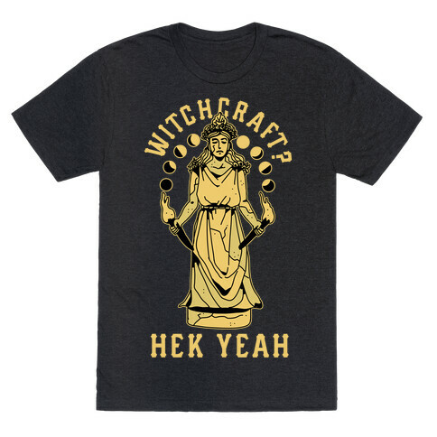 Witchcraft? Hek Yeah T-Shirt