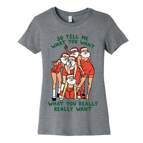 Tell Me What You Want Santa Spice Womens T-Shirt