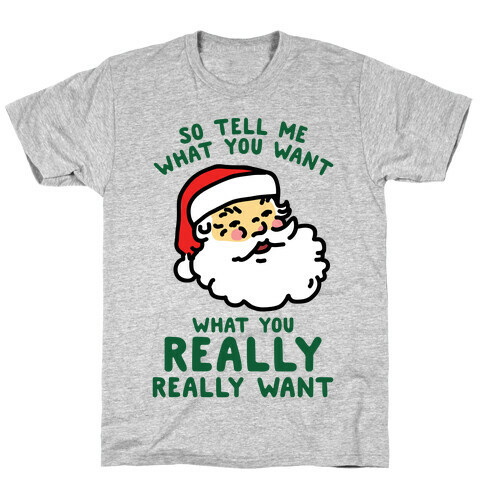 Tell Me What You Want Santa T-Shirt