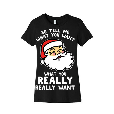 Tell Me What You Want Santa Womens T-Shirt