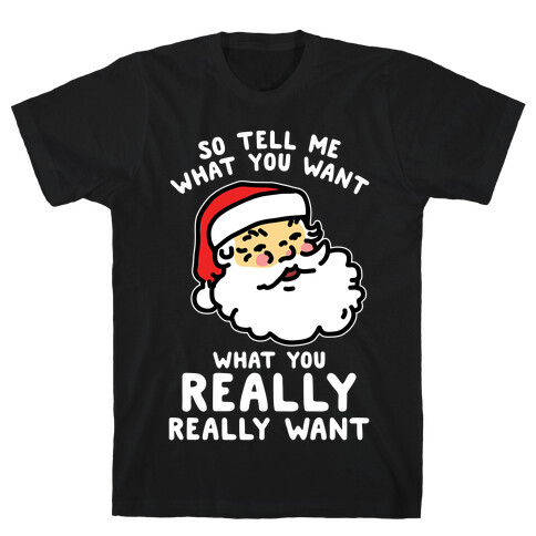 Tell Me What You Want Santa T-Shirt