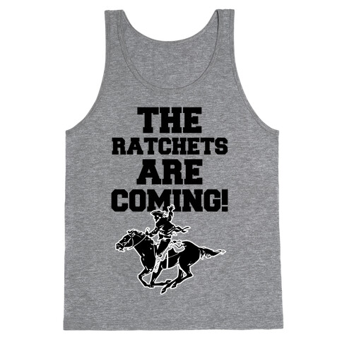 The Ratchets are Coming Tank Top