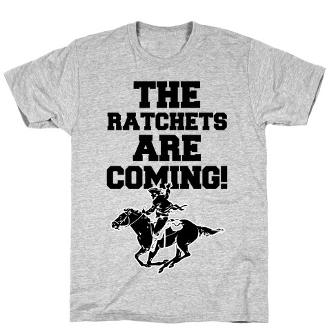 The Ratchets are Coming T-Shirt