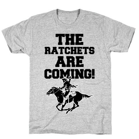 The Ratchets are Coming T-Shirt