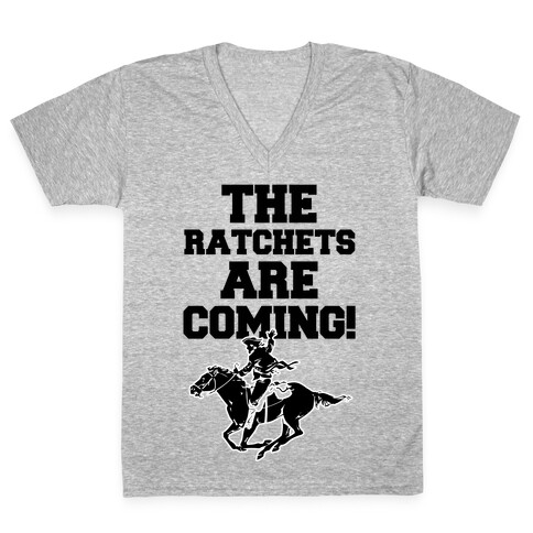The Ratchets are Coming V-Neck Tee Shirt