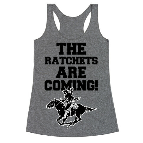 The Ratchets are Coming Racerback Tank Top