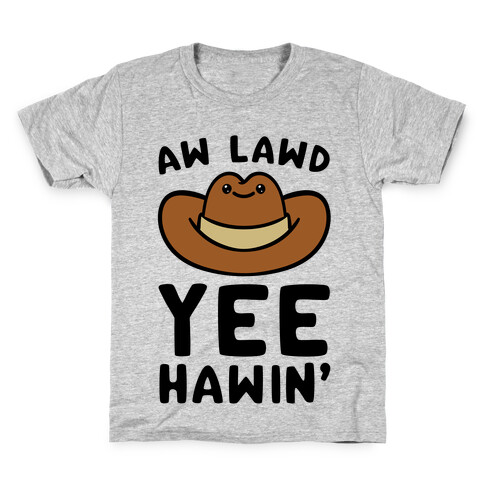 Aw Lawd Yee Hawin' Kids T-Shirt