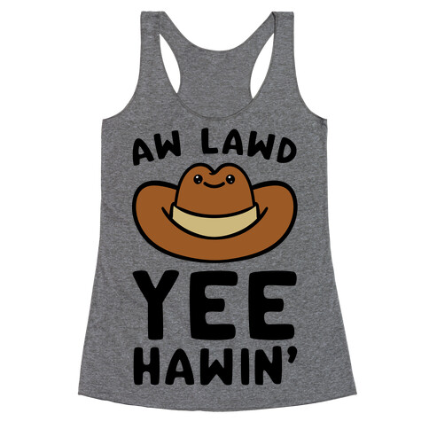 Aw Lawd Yee Hawin' Racerback Tank Top