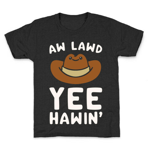 Aw Lawd Yee Hawin' White Print Kids T-Shirt