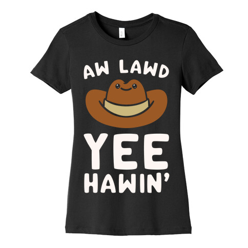 Aw Lawd Yee Hawin' White Print Womens T-Shirt