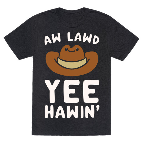 Aw Lawd Yee Hawin' White Print T-Shirt