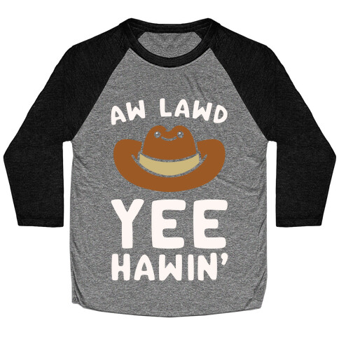 Aw Lawd Yee Hawin' White Print Baseball Tee