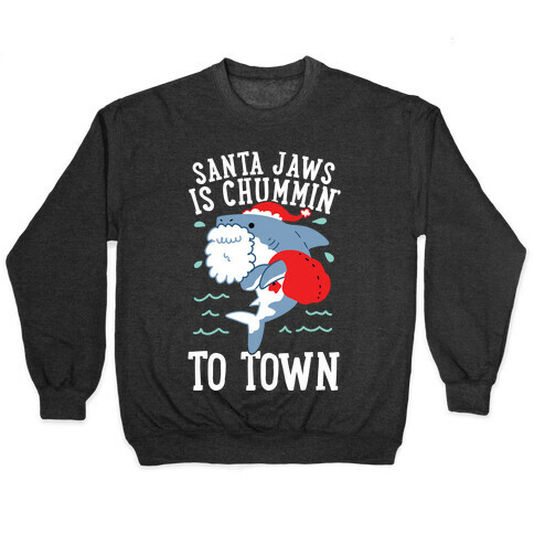 Santa Jaws Is Chummin' To Town Pullover