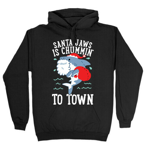 Santa Jaws Is Chummin' To Town Hooded Sweatshirt