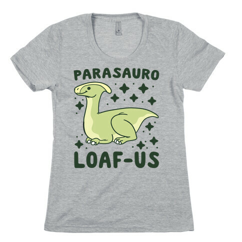 Parasauro-LOAF-us Womens T-Shirt
