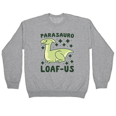 Parasauro-LOAF-us Pullover