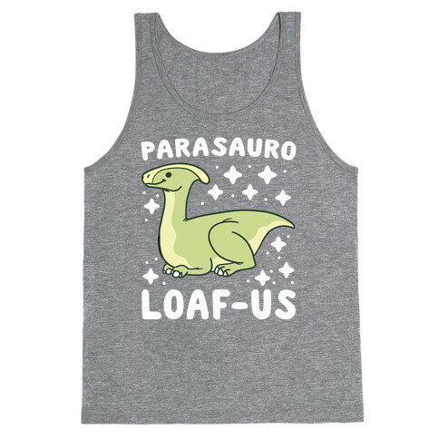 Parasauro-LOAF-us Tank Top