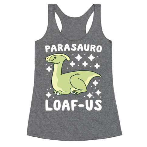 Parasauro-LOAF-us Racerback Tank Top