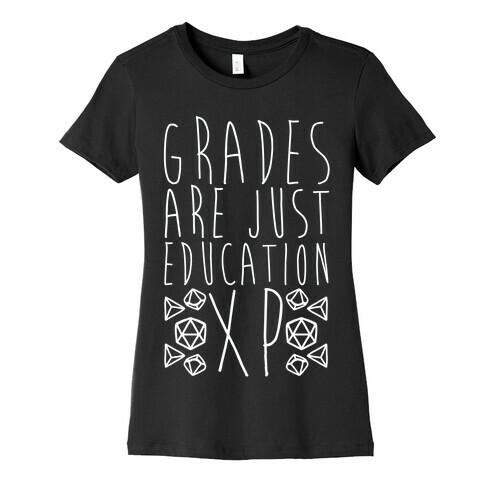 Grades Are Just Education XP Womens T-Shirt