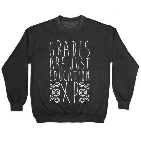 Grades Are Just Education XP Pullover