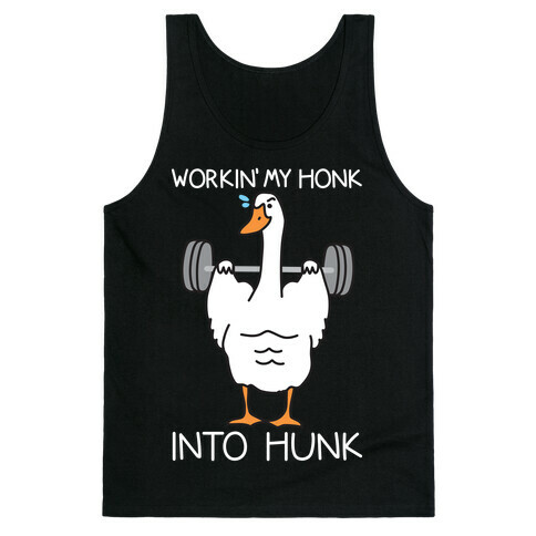 Workin' My Honk Into Hunk Tank Top