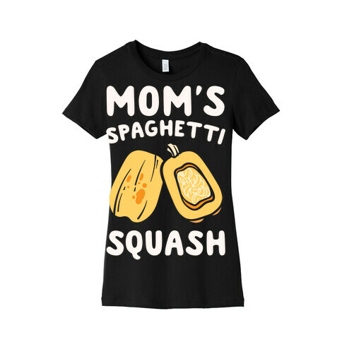 Mom's Spaghetti Squash Parody White Print Womens T-Shirt
