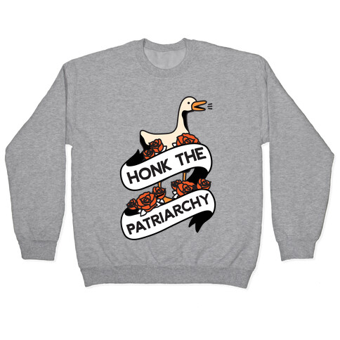 Honk The Patriarchy Goose Pullover