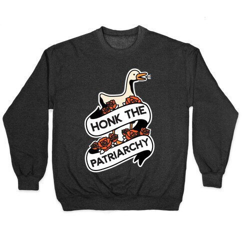 Honk The Patriarchy Goose Pullover