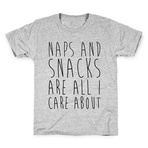 Naps and Snacks are All I Care About Kids T-Shirt