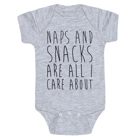 Naps and Snacks are All I Care About Baby One-Piece