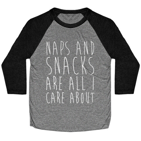 Naps and Snacks are All I Care About Baseball Tee