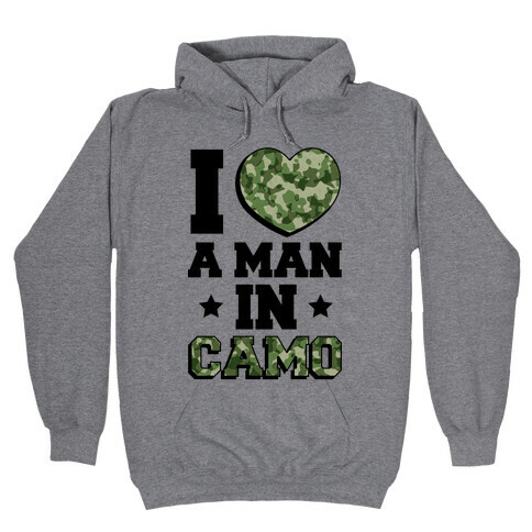 I Love a Man in Camo Hooded Sweatshirt