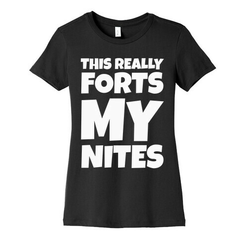 This Really Forts My Nites Womens T-Shirt