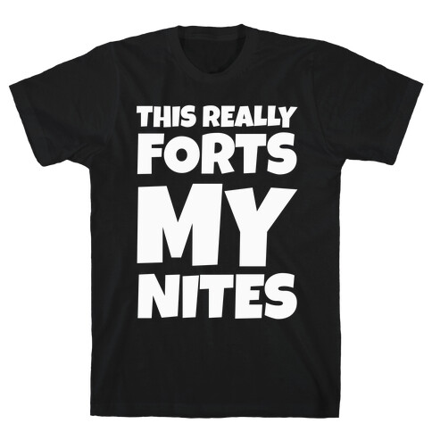 This Really Forts My Nites T-Shirt