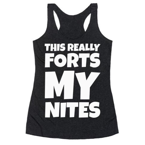 This Really Forts My Nites Racerback Tank Top