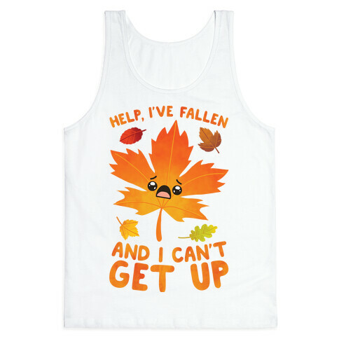 Help, I've Fallen And I Can't Get Up! Tank Top