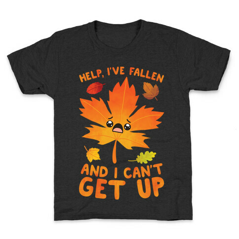 Help, I've Fallen And I Can't Get Up! Kids T-Shirt