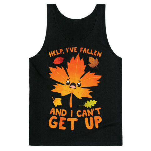 Help, I've Fallen And I Can't Get Up! Tank Top