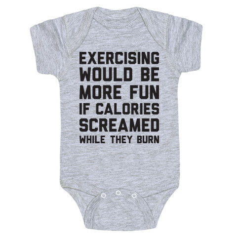 Exercising Would Be More Fun If Calories Screamed While They Burn Baby One-Piece