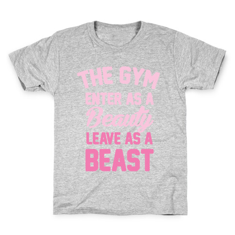 The Gym: Enter As A Beauty Leave As A Beast Kids T-Shirt