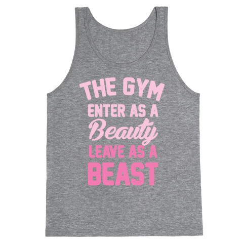 The Gym: Enter As A Beauty Leave As A Beast Tank Top