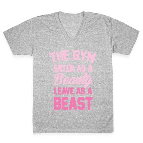 The Gym: Enter As A Beauty Leave As A Beast V-Neck Tee Shirt