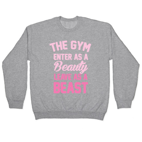 The Gym: Enter As A Beauty Leave As A Beast Pullover