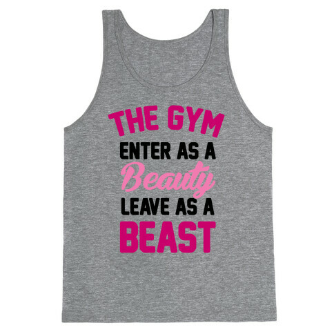 The Gym: Enter As A Beauty Leave As A Beast Tank Top