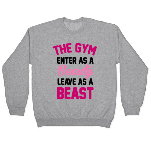 The Gym: Enter As A Beauty Leave As A Beast Pullover