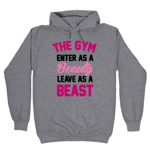 The Gym: Enter As A Beauty Leave As A Beast Hooded Sweatshirt